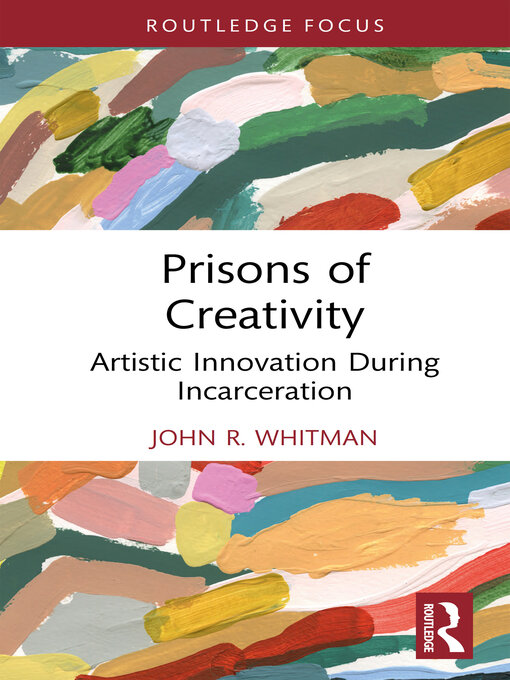 Title details for Prisons of Creativity by John R. Whitman - Available